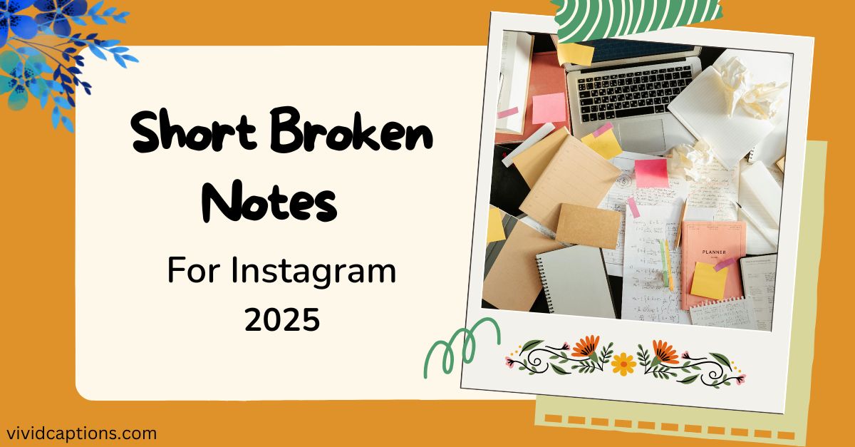 Short Broken Notes Captions For Instagram