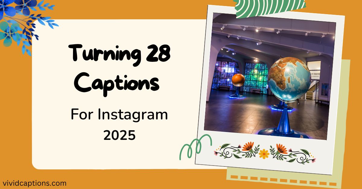 Turning 28 Captions For Instagram